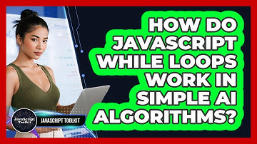 How Do JavaScript While Loops Work In Simple AI Algorithms? - JavaScript Toolkit