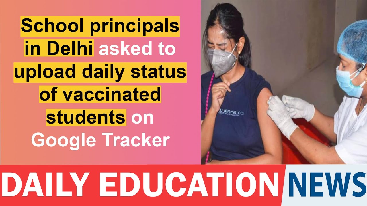 School principals in Delhi asked to upload daily status of vaccinated students on Google Tracker.