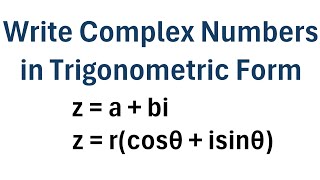How to Write Complex Numbers in Trigonometric Form