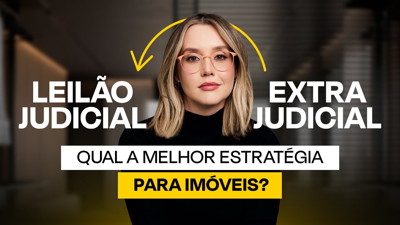 Leilão Judicial ou Extrajudicial: Qual é Melhor para Investir em Imóveis? [Guia Prático]