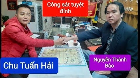 Công sát tuyệt đỉnh  : Kỳ Vương Nguyễn Thành Bảo vs Chu Tuấn Hải. 5p tl 5s chạm 7.