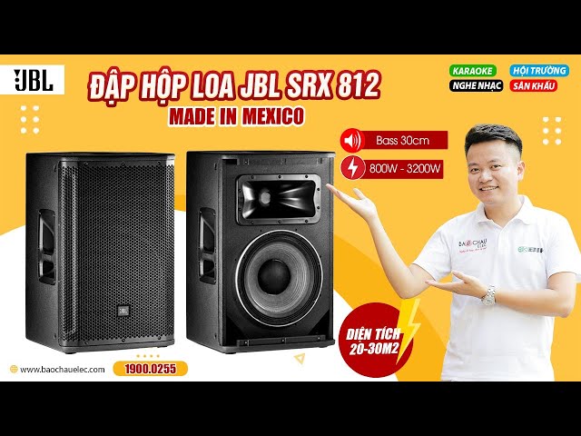 Đập hộp xem nội thất Loa JBL SRX 812 Full bass 30, sản xuất Mexico có gì đặc biệt?