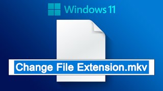 how to change file extension in windows 11 2023