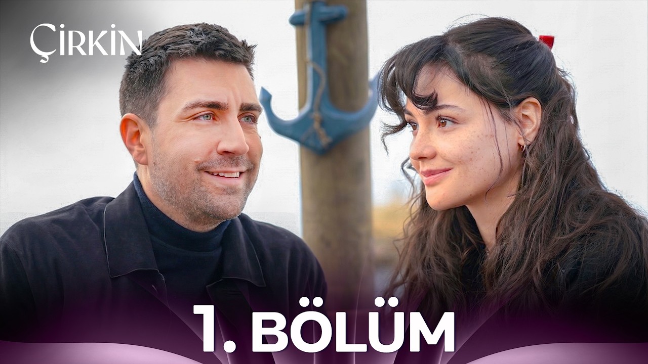 Çirkin 1. Bölüm 
