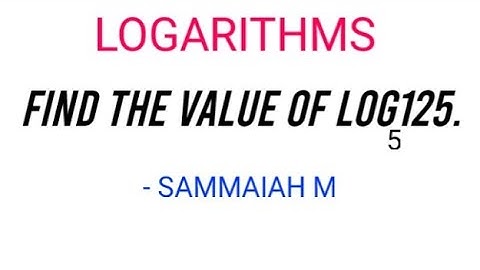 Find the value of log125 | logarithms |