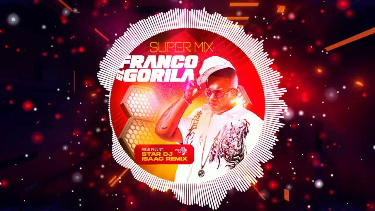 Franco El Gorila Mix By Star Dj Ft Isaac Remix IM