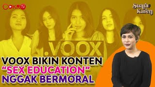 VOOX BIKIN KONTEN “SEX EDUCATION” NGGAK BERMORAL I Suara Karen