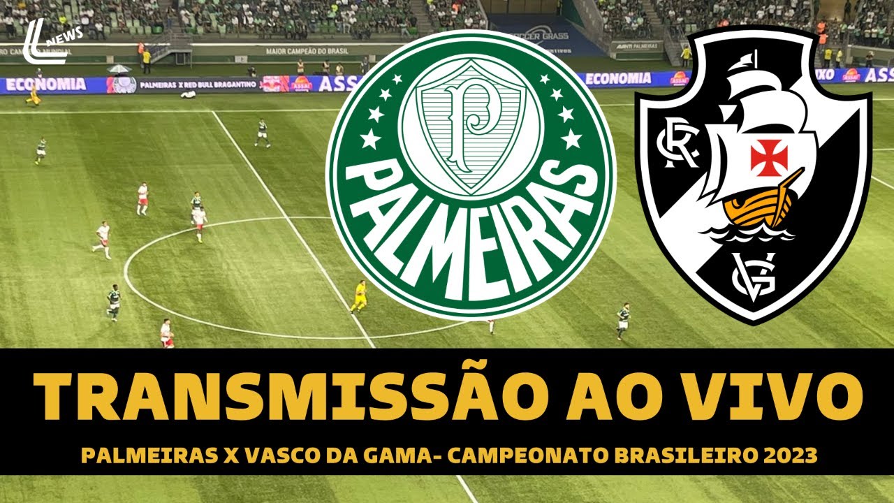 Palmeiras x Vasco ao vivo: onde assistir ao jogo do Brasileirão hoje