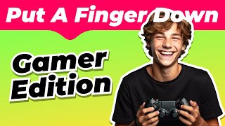Put A Finger Down | GAMING Edition 🤓🎮