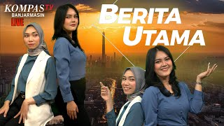 LIVE | Berita Utama  20 Januari 2023 | Kompas Tv Banjarmasin