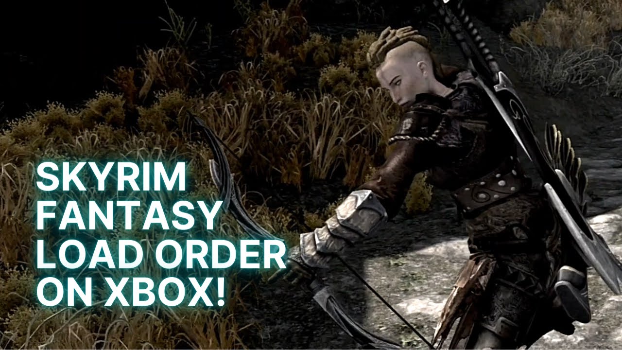 fantasy-load-order-skyrim-xbox-mods-youtube