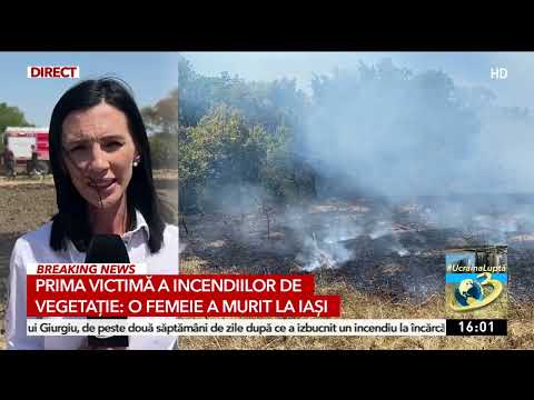 O femeie din judeţul Iaşi, prima victimă a incendiilor de vegetaţie