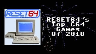 The Reset64 Top C64 Games of 2018!