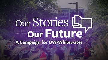 Our Stories Our Future: A Campaign for UW-Whitewater