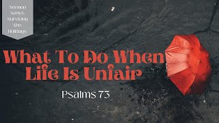 What To Do When Life Is Unfair - 11/13/2022