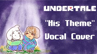 【Kitty Em】 Undertale ● His Theme ● SPOILERS ●「Vocal Cover」