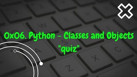 0x06  Python   Classes and Objects alx  quiz