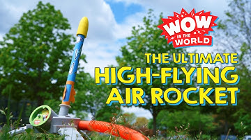 Wow in the World: The Ultimate High-Flying Air Rocket