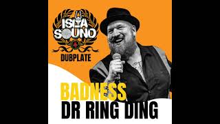 DR RING DING - BADNESS  ISLASOUND DUBPLATE