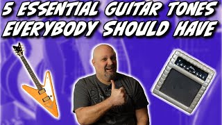 5 Essential Guitar Tones That EVERY Guitar Player Should Have... And WHY You Need Them!