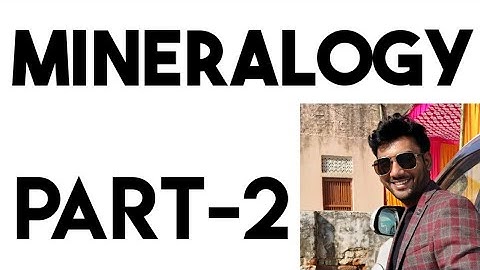 Mineralogy : physical properties of minerals Part-2