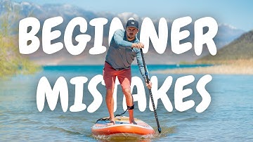 Paddleboarding for Beginners | Mistakes You Should Avoid!