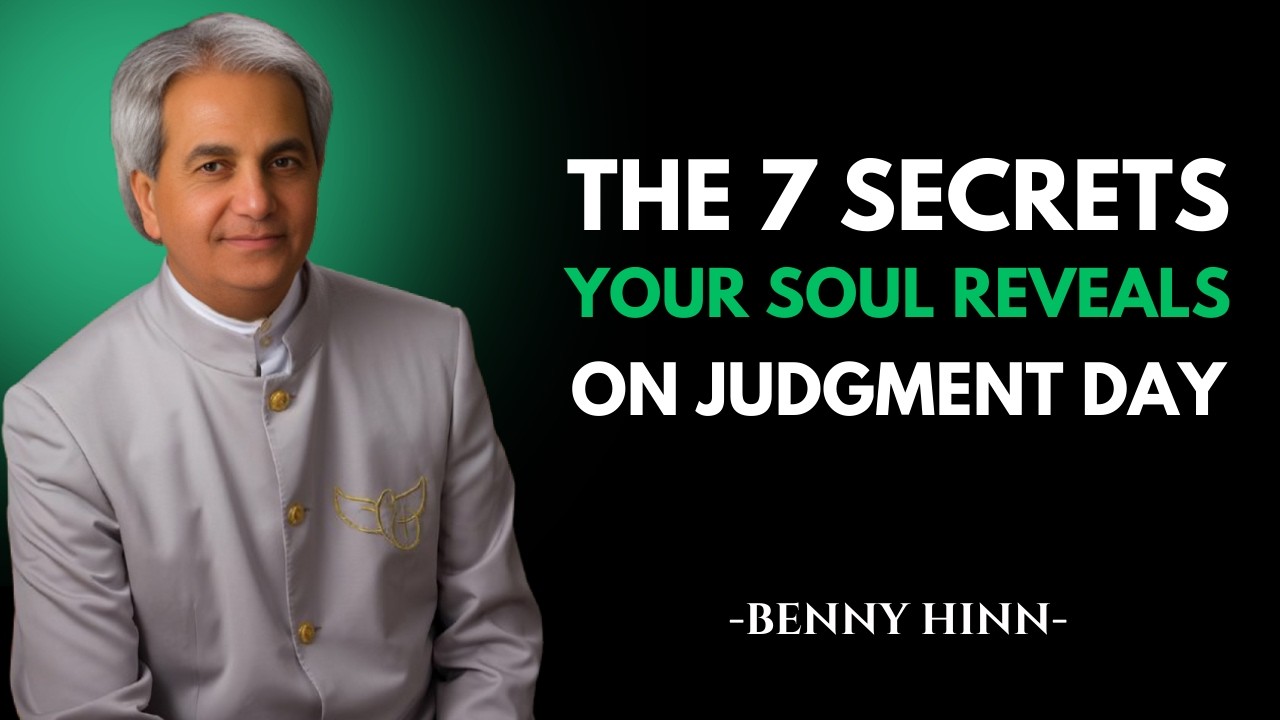 THE 7 SECRETS YOUR SOUL REVEALS ON JUDGMENT DAY | BENNY HINN