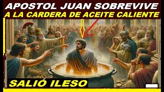 ¿Como sobrevivió el APÓSTOL JUAN  al Cardero de ACEITE Caliente Hirviendo.