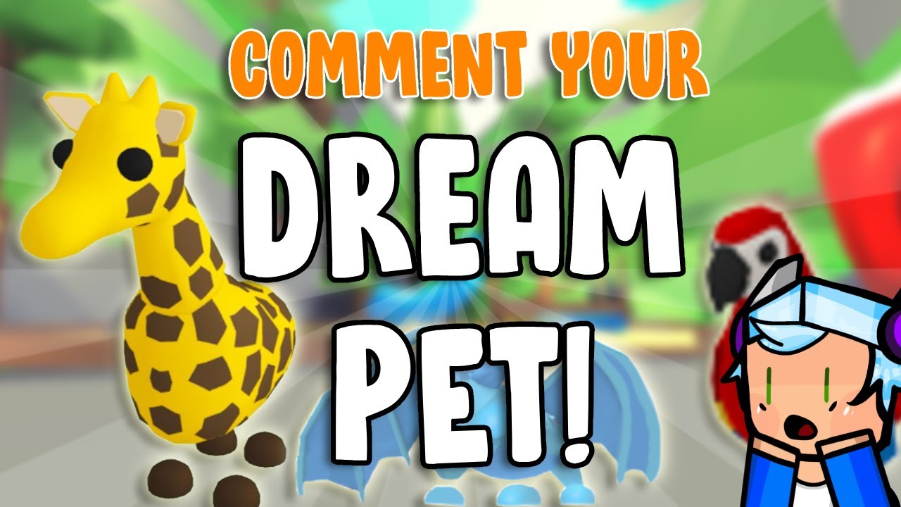 Comment your DREAM PET in 72 hours...!! 🦒 (Adopt Me Roblox)
