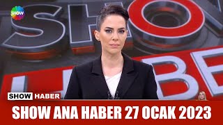 Show Ana Haber 27 Ocak 2023