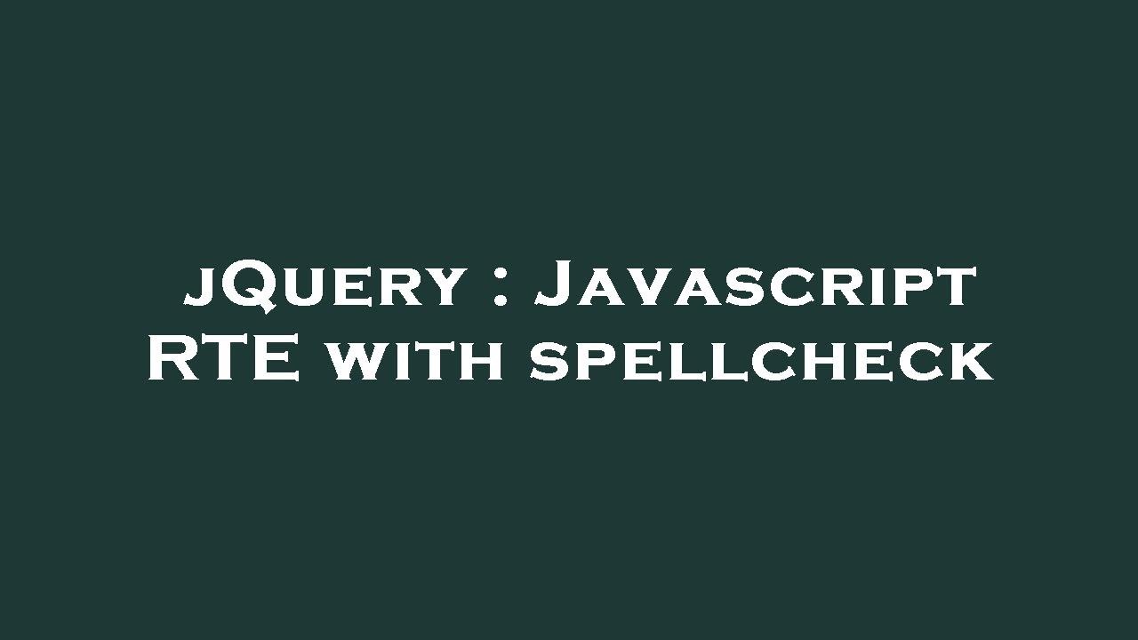 jQuery : Javascript RTE with spellcheck jQuery : Javascript RTE with spellcheck