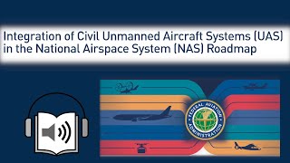 Integration of Civil Unmanned Aircraft Systems (UAS) in the National Airspace System (NAS) Roadmap