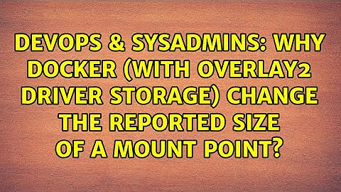 Why docker (with overlay2 driver storage) change the reported size of a mount point?