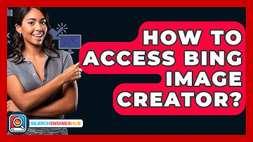 How To Access Bing Image Creator? - SearchEnginesHub.com