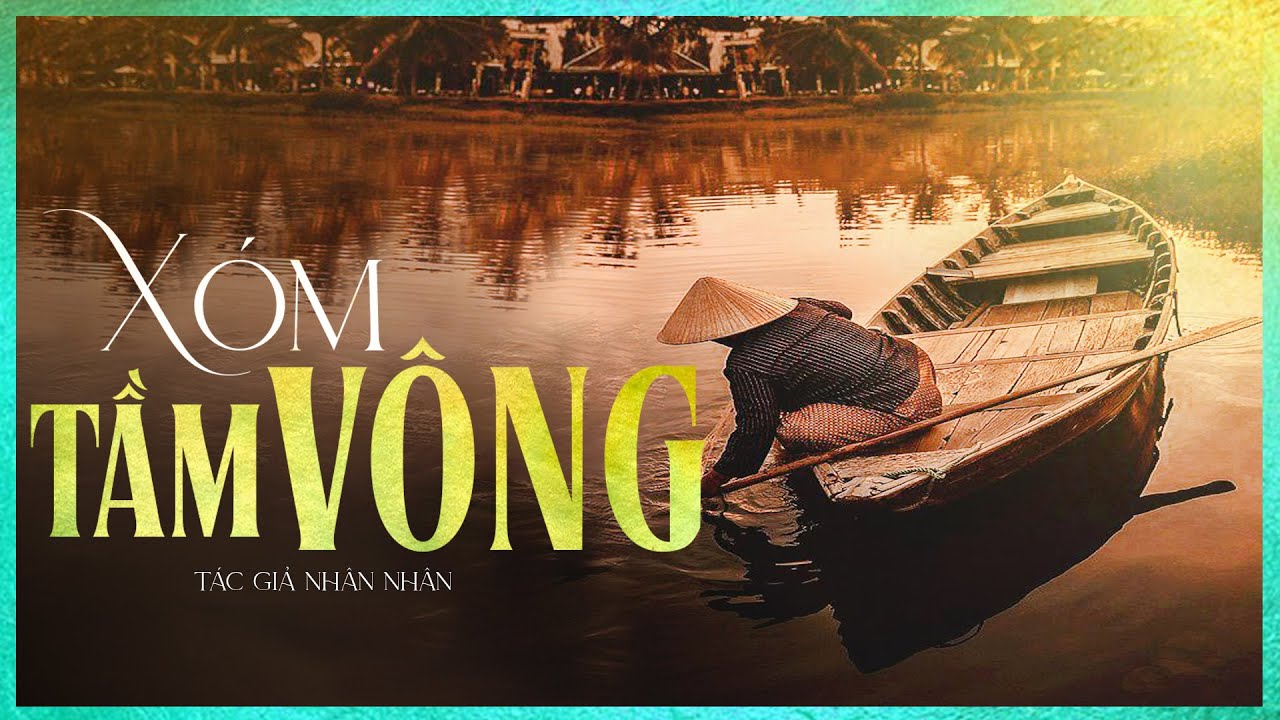 Tiểu Thuyết Ngắn - XÓM TẦM VÔNG - Miền Tây Và những Câu Truyện Cảm Động-Mc Lam Phương