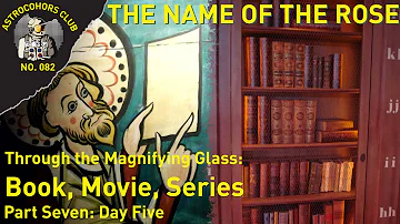 THE NAME OF THE ROSE - Through the Magnifying Glass: Book, Movie, Series - Part Seven | ACC #082