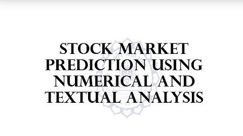 STOCK MARKET PREDICTION USING NUMERICAL AND TEXTUAL ANALYSIS 