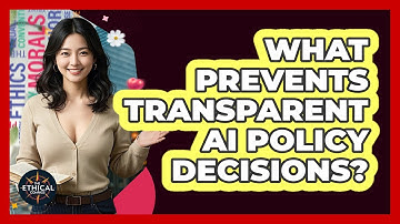 What Prevents Transparent AI Policy Decisions? - The Ethical Compass