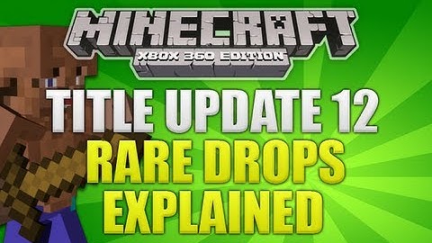 "Minecraft Xbox 360 Title Update 12" Rare Drops Explained (IN DEPTH)