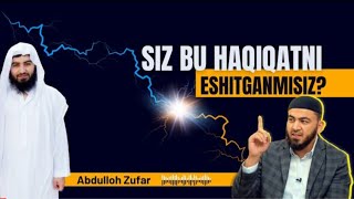 SIZ BU HAQIQATNI ESHITGANMISIZ ~ ABDULLOH ZUFAR / СИЗ БУ ҲАҚИҚАТНИ ЭШИТГАНМИСИЗ ~ АБДУЛЛОҲ ЗУФАР