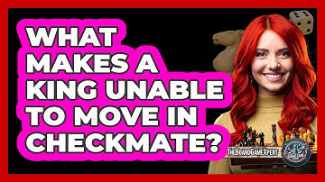 What Makes A King Unable To Move In Checkmate?
