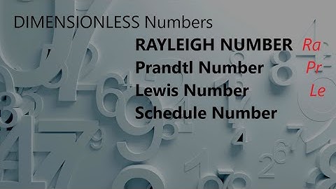 Dimensionless Numbers Prandtl Number- Rayleigh Number- Lewis Number and Schedule number