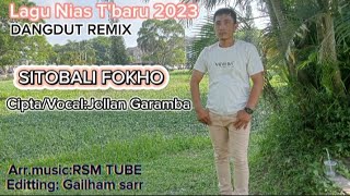 Lagu Nias terbaru//dangdut remix//SITOBALI FOKHO//Cipta/Vocal:Jollan Garamba//Arr.music:RSM TUBE