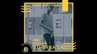 Dj Stherra - Impakt House Heads (Guest Mix) [26 August 2020]