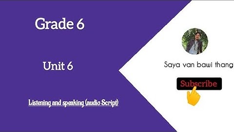 Grade 6, Unit 6 Listening and speaking (Audio Script)