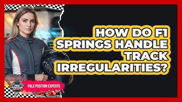 How Do F1 Springs Handle Track Irregularities?