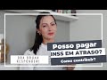 Posso pagar contribuição para o INSS em atraso? Dra Bruna Responde # 1