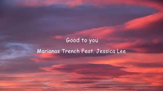 Marianas Trench feat. Jessica Lee - Good To You (Lyrics)