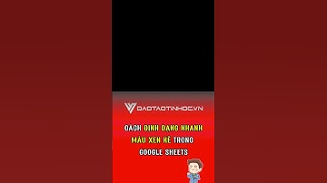 Cách định dạng màu xen kẽ trong Google Sheets #daotaotinhoc #tinhocvanphong #googlesheets