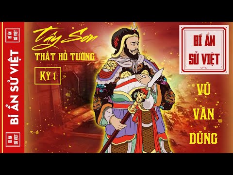 Tây Sơn Thất Hổ Tướng - Kỳ 1: Vũ Văn Dũng - Cánh Tay Phải Của Quang Trung | Võ Thánh Oanh Liệt #BASV